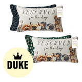 DUKE RESERVED for the Dog Decorative Cushion 44cm x 23cm
